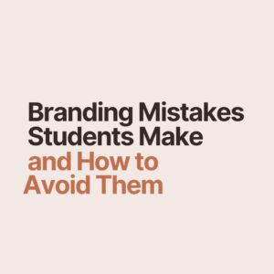 Branding Mistakes Students Make and How to Avoid Them