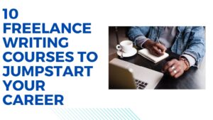10 Freelance Writing Courses to Jumpstart Your Career