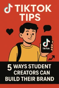 TikTok Tips: 5 Ways Student Creators Can Build Their Brand