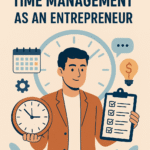 How to Master Time Management as an Entrepreneur