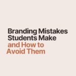Branding Mistakes Students Make and How to Avoid Them
